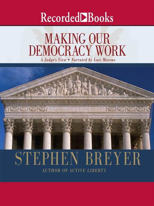 Title details for Making Our Democracy Work by Justice Stephen Breyer - Available